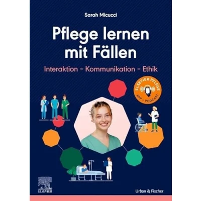 Abbildung von Pflege lernen mit Fällen, Interaktion Kommunikation Ethik