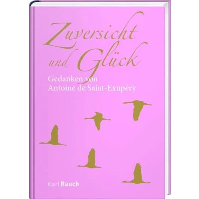 Abbildung von Zuversicht und Glück: Zitate von Antoine de Saint Exupéry