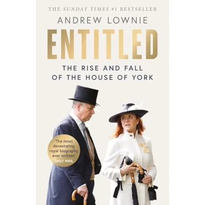 Abbildung von Entitled: the Rise and Fall of House York, ‘The most devastating royal biography ever written’ Daily Mail