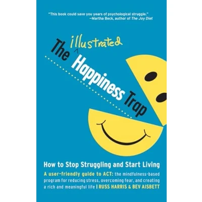 Abbildung von The Illustrated Happiness Trap: How to Stop Struggling and Start Living