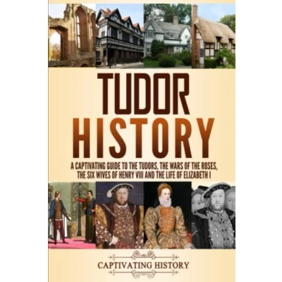 Abbildung von Tudor History: A Captivating Guide to the Tudors, Wars of Roses, Six Wives Henry VIII and Life Elizabeth I (Key Periods in England&#039;s Past)