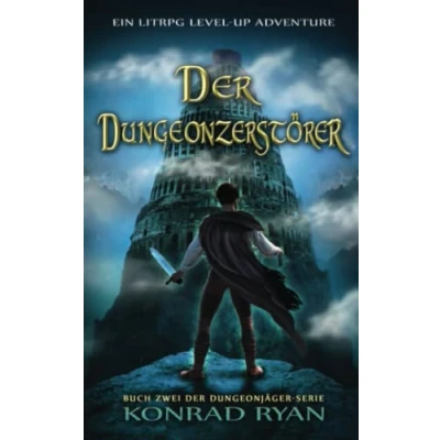 Abbildung von Der Dungeonzerstörer: Ein LitRPG Level up Adventure (Dungeonjäger, Band 2)