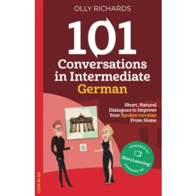 Abbildung von 101 Conversations in Intermediate German: Short Natural Dialogues to Boost Your Confidence &amp; Improve Spoken German (101 German, Band 2)