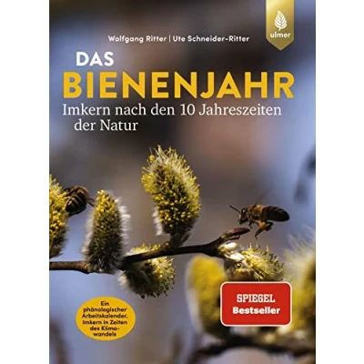 Abbildung von Das Bienenjahr Imkern nach den 10 Jahreszeiten Der Natur: Spiegel Bestseller. Ein phänologischer Arbeitskalender. in Zeiten des Klimawandels