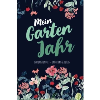 Abbildung von Mein Garten Jahr Gartenkalender undatiert &amp; zeitlos: Watercolor Design ohne Datum, Gartenplaner und Permakultur Kalender für ... Selbstversorger Hobbygärtner