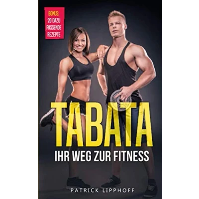 Abbildung von Tabata: Ihr Weg zur Fitness mit nur 4 Minuten Intervalltraining am Tag Ihren Stoffwechsel anregen, effektiv Fett verbrennen u. Muskeln aufbauen. Inkl. Trainingsplan für Anfänger und Fortgeschrittene
