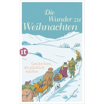 Abbildung von die Wunder zu Weihnachten: Geschichten, glücklich machen (insel taschenbuch)