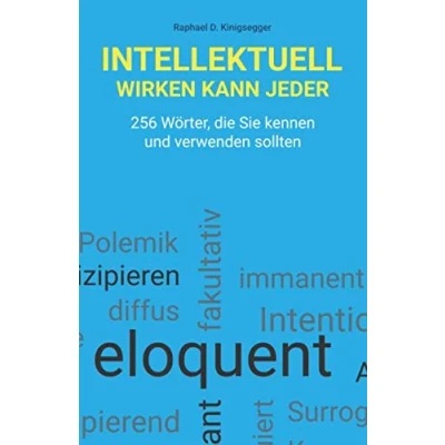 Abbildung von Intellektuell wirken kann jeder: 256 Wörter, die Sie kennen und verwenden sollten