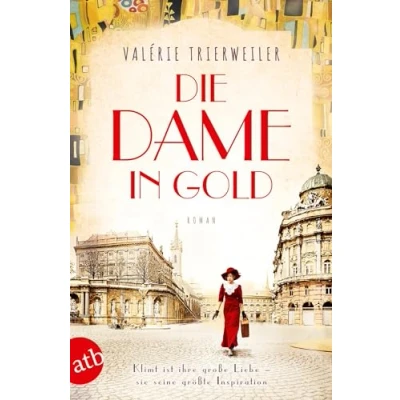Abbildung von Die Dame in Gold: Roman (Mutige Frauen zwischen Kunst und Liebe, Band 7)