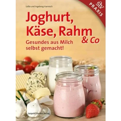 Abbildung von Joghurt, Käse, Rahm &amp; Co: Gesundes aus Milch selbst gemacht!