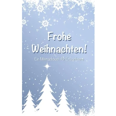 Abbildung von Frohe Weihnachten! Ein Mitmachbuch für Erwachsene: unterhaltsames Beschäftigungsbuch mit Ausmalseiten, Labyrinthen, Sudoku, Rezepten und vielem mehr! (Weihnachtsbücher Erwachsene)