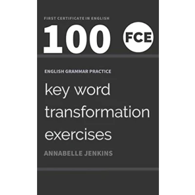 Abbildung von English Grammar Practice First Certificate in English: 100 FCE Key Word Transformation Exercises