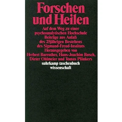 Abbildung von Forschen und Heilen: Auf dem Weg zu einer psychoanalytischen Hochschule (suhrkamp taschenbuch wissenschaft)