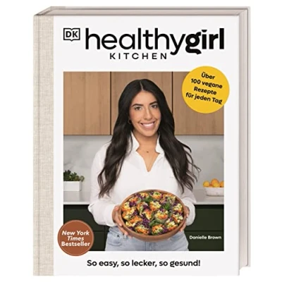Abbildung von Healthygirl Kitchen: so easy, lecker, gesund! Über 100 vegane Rezepte für jeden Tag. New York Times Bestseller