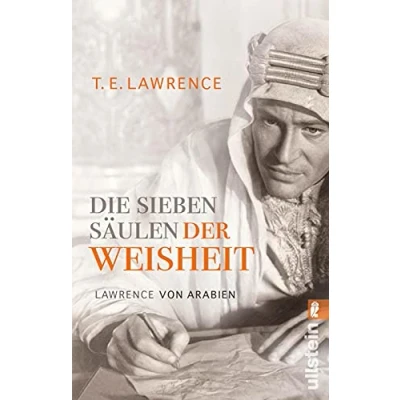 Abbildung von Die sieben Säulen Der Weisheit: Lawrence von Arabien Bericht des legendären und geheimnisumwitterten