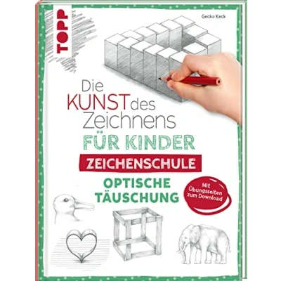 Abbildung von Die Kunst des Zeichnens für Kinder Zeichenschule Optische Täuschung: Der erfolgreichste Zeichenkurs geht weiter. Mit Übungsseiten zum Download
