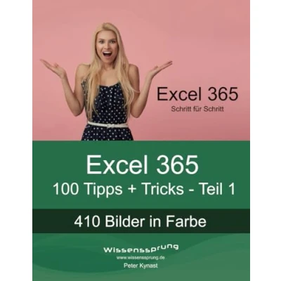 Abbildung von Excel 365 100 Tipps + Tricks Teil 1: Für Anfänger und Fortgeschrittene jeden Alters! (Excel Tricks, Band 1)