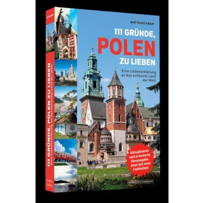 Abbildung von 111 Gründe, Polen zu lieben: Eine Liebeserklärung an das schönste Land der Welt Aktualisierte und erweiterte Neuausgabe