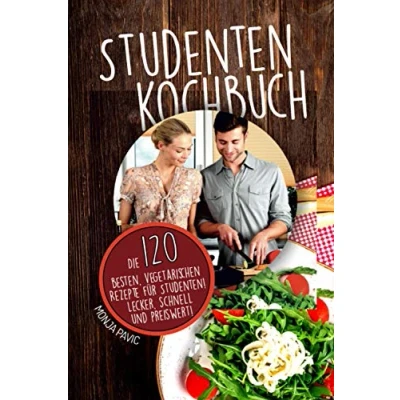 Abbildung von Studentenkochbuch: Die 120 besten vegetarischen Rezepte für Studenten! Lecker, schnell und preiswert!