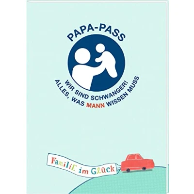 Abbildung von Broschur Familie im Glück Papa Pass: Wir sind schwanger! Alles, was Mann wissen muss