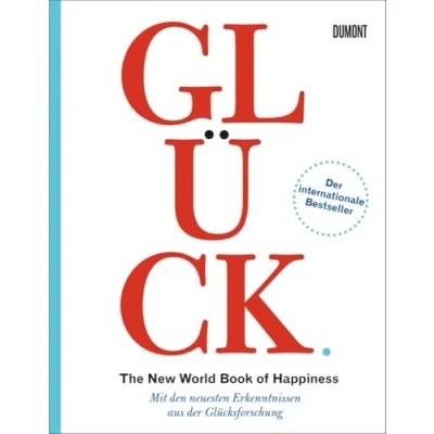 Abbildung von Glück. The New World Book of Happiness: Mit den neuesten Erkenntnissen aus der Glücksforschung