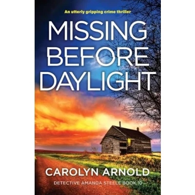 Abbildung von Missing Before Daylight: An utterly gripping crime thriller (Detective Amanda Steele, Band 10)