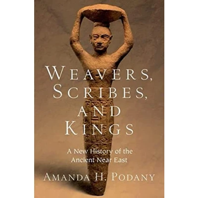 Abbildung von Weavers, Scribes, and Kings: A New History of the Ancient Near East