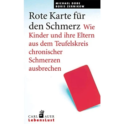 Abbildung von Auer System Verlag, Carl Rote Karte für den Schmerz: Wie Kinder und Eltern aus dem Teufelskreis chronischer Schmerzen ausbrechen (Carl Lebenslust)