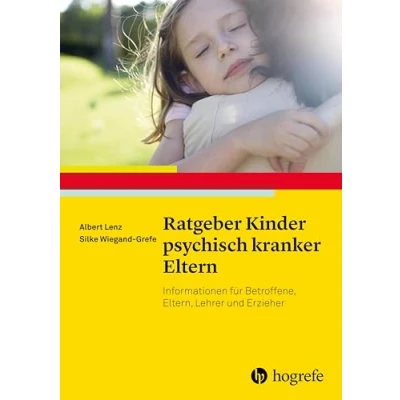 Abbildung von Ratgeber Kinder psychisch kranker Eltern: Informationen für Betroffene, Eltern, Lehrer und Erzieher (Ratgeber Jugendpsychotherapie)
