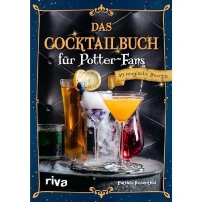 Abbildung von Das Cocktailbuch für Potter Fans: 40 magische Rezepte Mit Butterbier, Weasley Drinks, Amortentia, Felix Felicis, Cocktails aus Honigtopf, Hogwarts und Hogsmeade die Harry Party