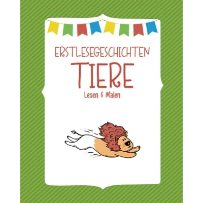 Abbildung von Erstlesegeschichten Tiere (1. Klasse ab 6 Jahren): Lesen &amp; Malen (Lesen Malen: Erstlesegeschichten)
