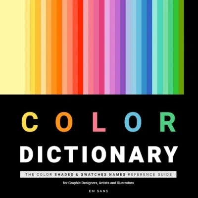Abbildung von Color DICTIONARY: The Shades &amp; Swatches Names Reference Guide for Graphic Designers, Artists and Illustrators.