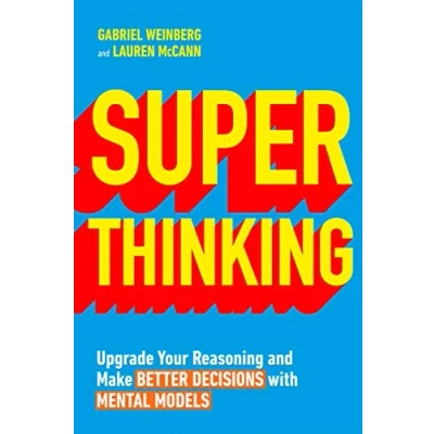Abbildung von Super Thinking: Upgrade Your Reasoning and Make Better Decisions with Mental Models