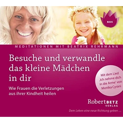 Abbildung von Besuche und verwandle das kleine Mädchen in dir. Wie Frauen Verletzungen aus ihrer Kindheit heilen: die ... Cyrani. Dem Leben eine neue Richtung geben...