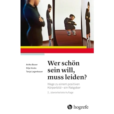 Abbildung von Wer schön sein will, muss leiden?: Wege zu einem positiven Körperbild ein Ratgeber