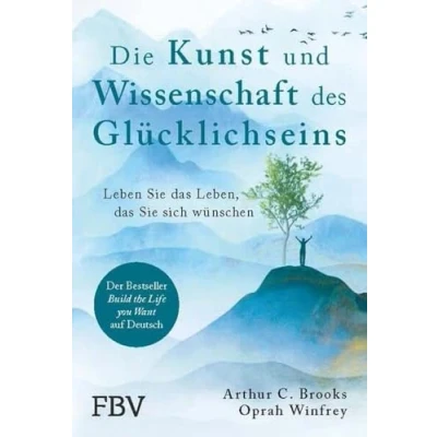 Abbildung von Die Kunst und Wissenschaft des Glücklichseins: Leben Sie das Leben, sich wünschen