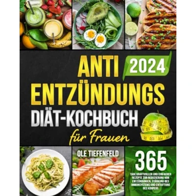 Abbildung von Anti Entzündungs Diät Kochbuch für Frauen: 365 Tage kraftvoller und einfacher Rezepte zur Reduzierung von Entzündungen, Stärkung des Immunsystems Entgiftung Körpers