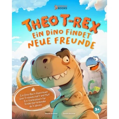 Abbildung von Theo T Rex Ein Dino findet neue Freunde: Buch Abenteuer über Freundschaft und Mut! Vorlesebuch für Kindergartenkinder ab 3 Jahren.