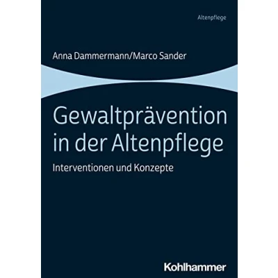 Abbildung von Gewaltprävention in der Altenpflege: Interventionen und Konzepte