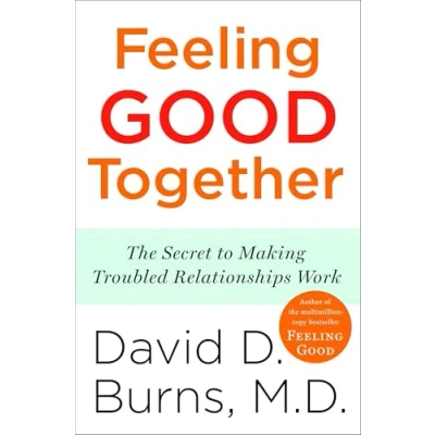 Abbildung von Feeling Good Together: The Secret to Making Troubled Relationships Work