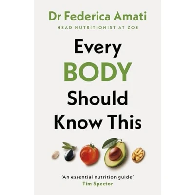 Abbildung von Every Body Should Know This: The Science of Eating for a Lifetime Health (From Medical Scientist and Head Nutritionist at ZOE)