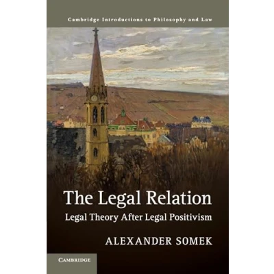 Abbildung von The Legal Relation: Theory after Positivism (Cambridge Introductions to Philosophy and Law)
