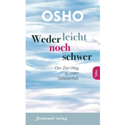 Abbildung von Weder leicht noch schwer: Der Zen Weg zu mehr Gelassenheit