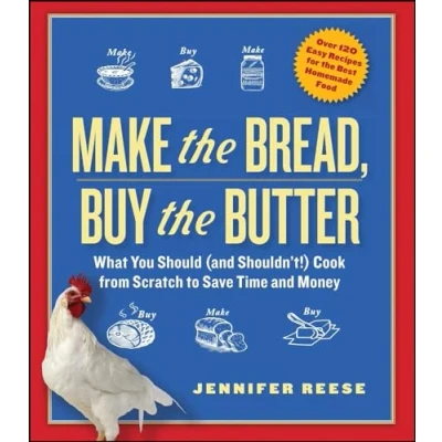 Abbildung von Make the Bread, Buy Butter: What You Should (and Shouldn&#039;t) Cook from Scratch to Save Time and Money