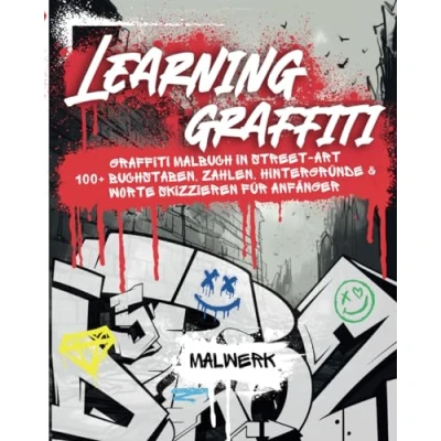 Abbildung von Learning Graffiti: Graffiti Malbuch in Street Art 100+ Buchstaben, Zahlen, Hintergründe &amp; Worte skizzieren für Anfänger step by zum ersten ... Tag Buch Zeichnen lernen