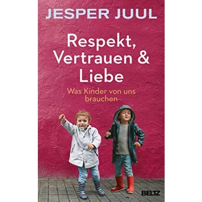 Abbildung von Respekt, Vertrauen &amp; Liebe: Was Kinder von uns brauchen