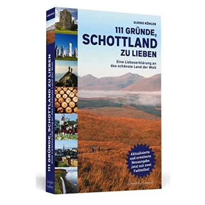 Abbildung von 111 Gründe, Schottland zu lieben: Eine Liebeserklärung an das schönste Land der Welt Aktualisierte und erweiterte Neuausgabe.
