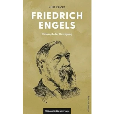 Abbildung von Friedrich Engels: Philosoph der Bewegung (Philosophie für unterwegs, Band 14) (Edition Leben Philosophie)