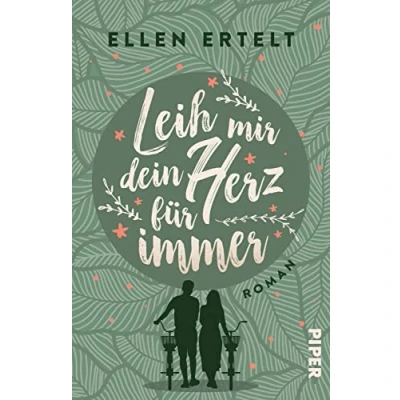 Abbildung von Leih mir dein Herz für immer: Roman Ein ganz nachhaltiger Liebesroman