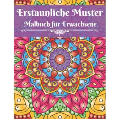 Abbildung von Malbuch für Erwachsene Erstaunliche Muster: Enthält 50 Anti Stress und Entspannung Muster zum Ausmalen im Mandala Stil. Geschenkidee Frauen. ... Stil Erwachsene, Band 2)